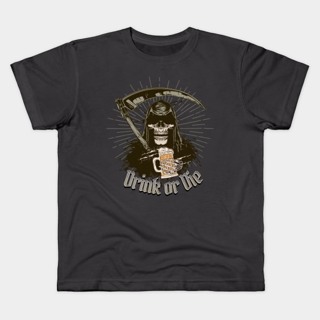 Drink or die Kids T-Shirt by onemoremask